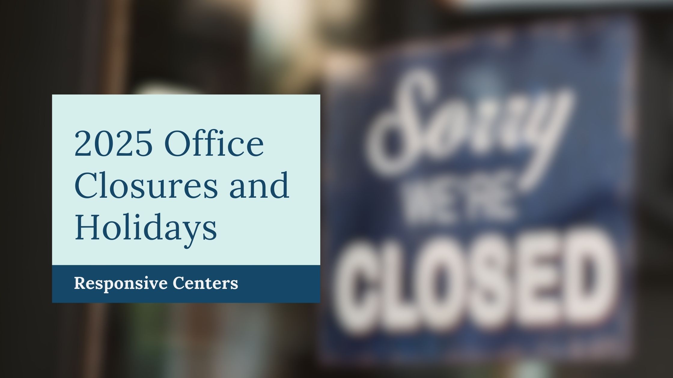 Office Closures and Holidays;