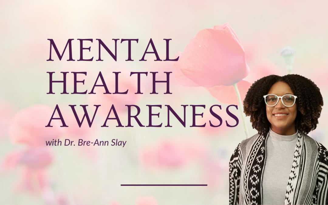 Mental Health Awareness: Bre-Ann Slay, PsyD, LP